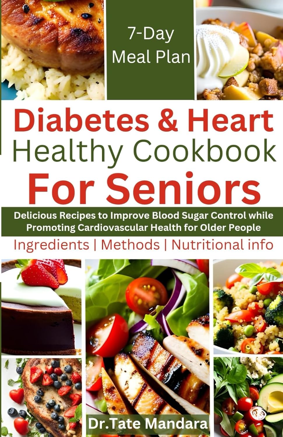 Diabetes and Heart Healthy Cookbook For Seniors: Delicious Recipes to Improve Blood Sugar Control While Promoting Cardiovascular Health for Older People (Flavorful Solutions for Aging Gracefully) by Dr. Tate Mandara