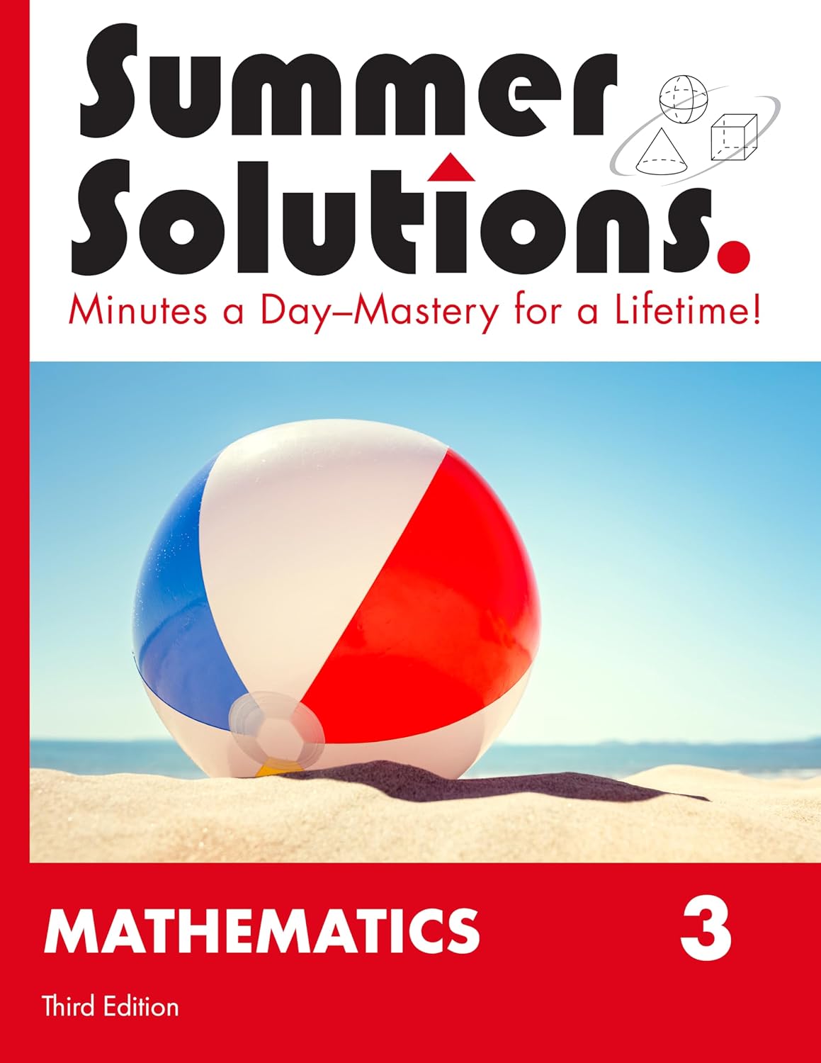 Summer Solutions Math Workbook (Level 3) by SUMMER SOLUTIONS. MINUTES A DAY - MASTERY FOR A LIFETIME!