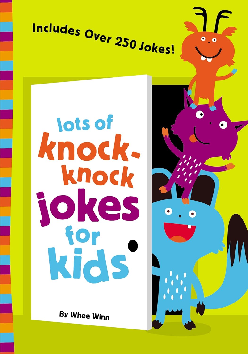 Lots of Knock-Knock Jokes for Kids: A Funny, Laugh Out Loud Busy Book for Children with Over 250 Jokes, Riddles, Tongue Twisters, and Puns by Whee Winn