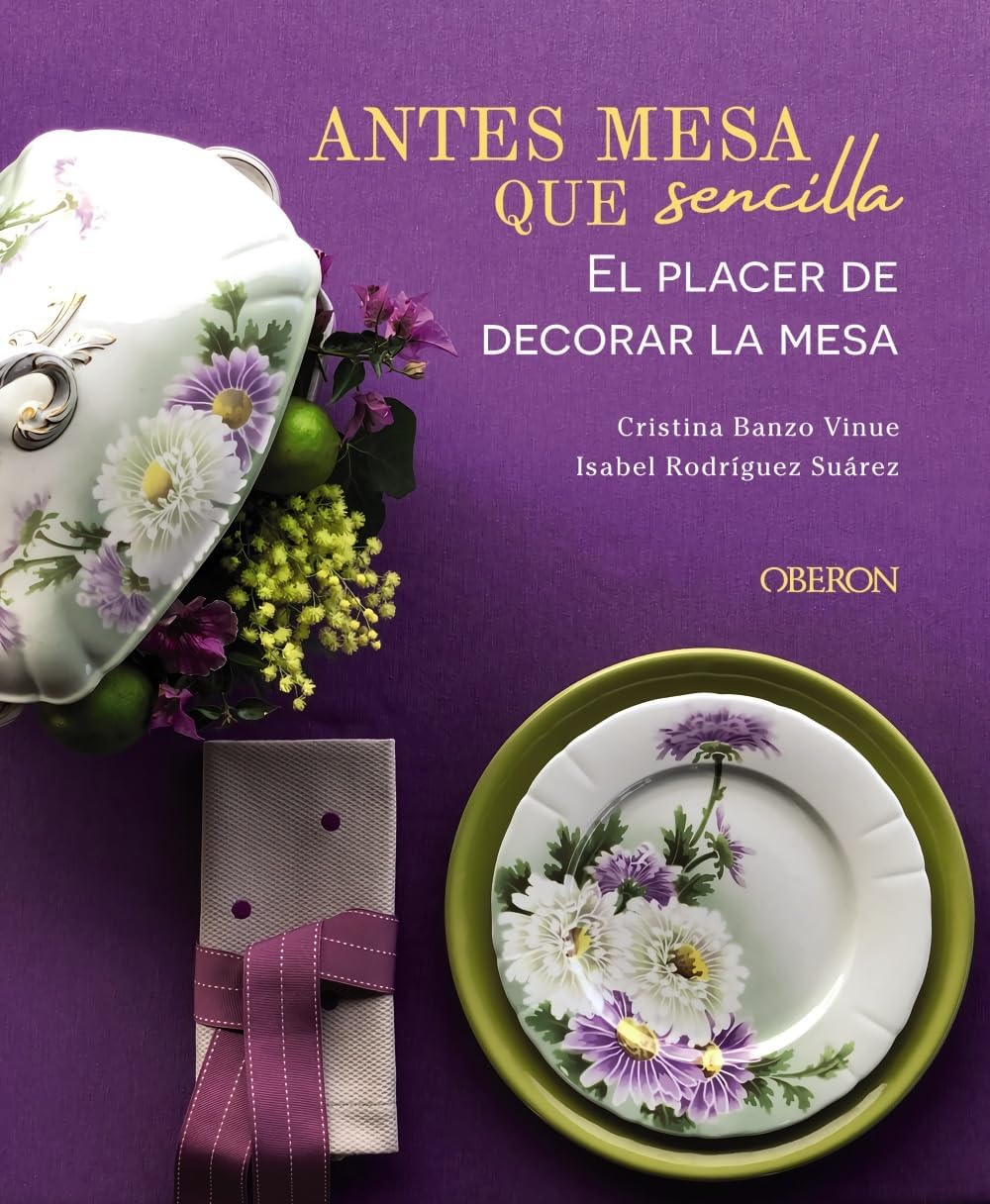 Antes mesa que sencilla. El placer de decorar la mesa by Cristina Banzo Vinue