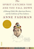 The Spirit Catches You and You Fall Down: A Hmong Child, Her American Doctors, and the Collision of Two Cultures by Anne Fadiman