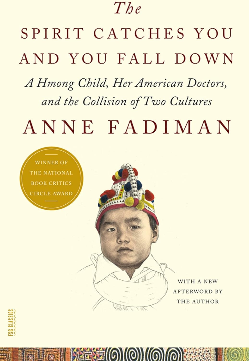 The Spirit Catches You and You Fall Down: A Hmong Child, Her American Doctors, and the Collision of Two Cultures by Anne Fadiman