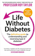 Life Without Diabetes: The definitive guide to understanding and reversing type 2 diabetes by Professor Roy Taylor