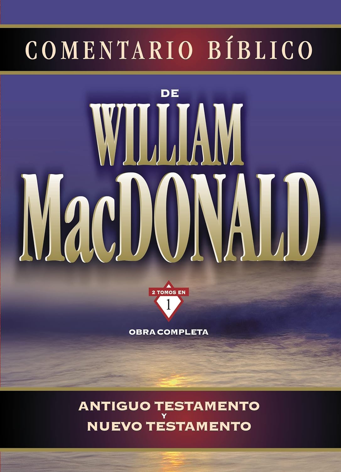 Comentario Biblico: Obra Completa (Antiguo Testamento / Nuevo Testamento) by William MacDonald