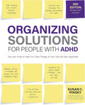 Organizing Solutions for People with ADHD, 3rd Edition: Tips and Tools to Help You Take Charge of Your Life and Get Organized by Susan Pinsky