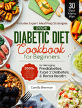 Diabetic Diet Cookbook for Beginners: 2000+Days of Low-Carb, Low-Sugar Recipes for Managing Prediabetes, Type 2 Diabetes, and Renal Health. Includes Expert Meal Prep Strategies and a 30-Days Menu Plan by Camilla Sherman
