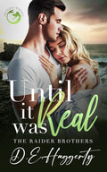 Until It Was Real: an enemies to lovers small town romantic comedy (The Raider Brothers) by D.E. Haggerty