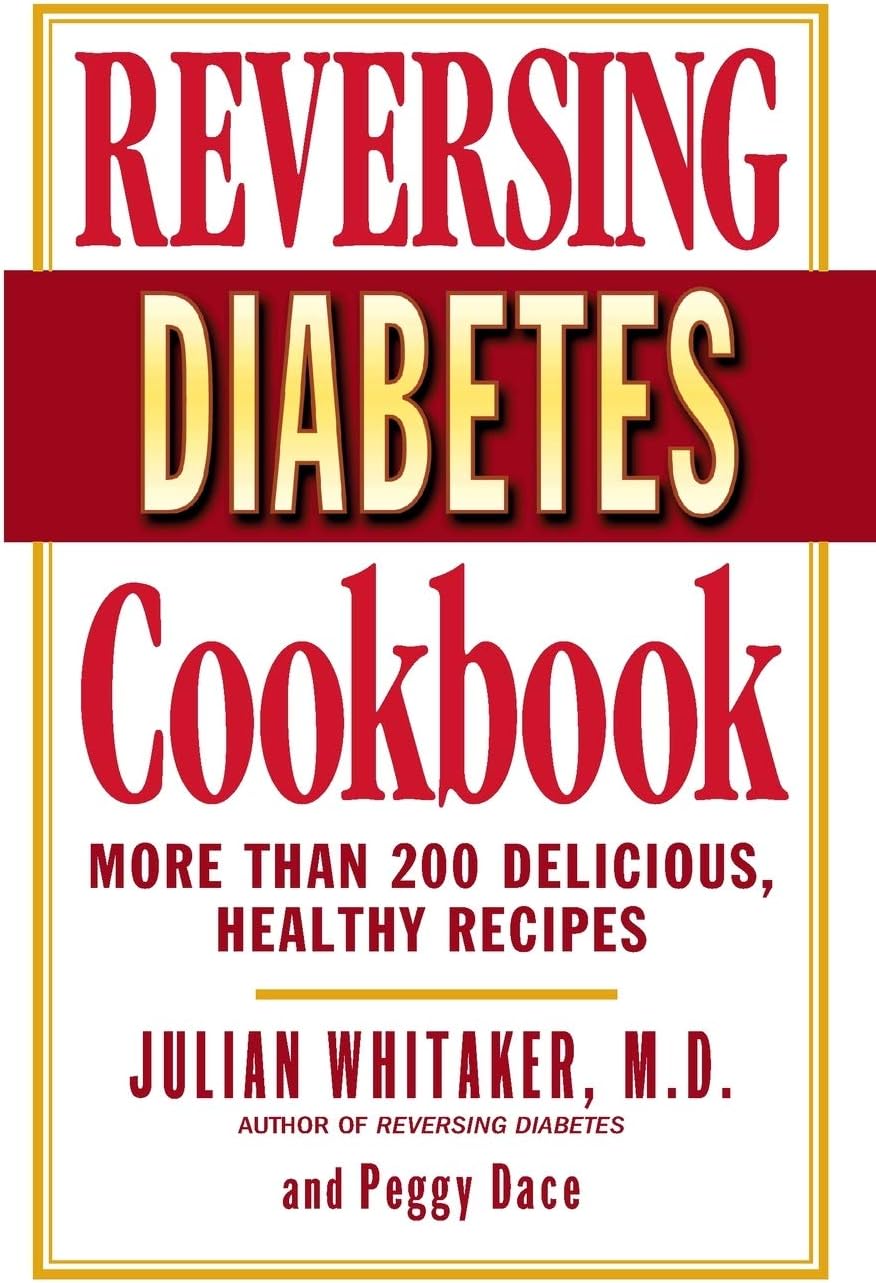 Reversing Diabetes Cookbook: More Than 200 Delicious, Healthy Recipes by Julian Whitaker MD