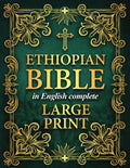 Ethiopian Bible in English Complete LARGE PRINT: The Definitive Collection of all the Rejected Apocrypha Scriptures and Lost Books by Timeless Faith Publishers