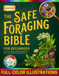 The Safe Foraging Bible for Beginners: A Full-Color Field Guide to Safely Identifying Wild Edible Plants, Harvesting with Confidence, and Discovering Delicious Foods That Nature Hides in Plain Sight by Sylvie Fairmont