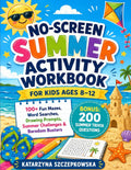 No-Screen Summer Activity Workbook for Kids Ages 8–12: 100+ Fun Mazes, Word Searches, Drawing Prompts, Summer Challenges & Boredom Busters by Katarzyna Szczepkowska