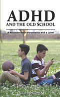 ADHD & the Old School: A misunderstood personality with a label by Elco Bencomo