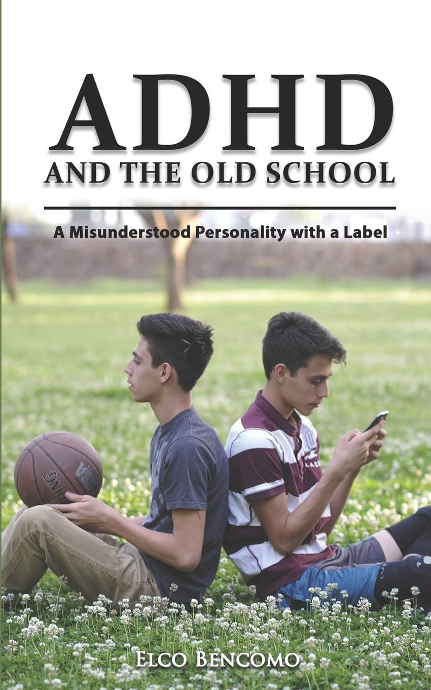 ADHD & the Old School: A misunderstood personality with a label by Elco Bencomo