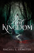 Red Kingdom: A Dark Little Red Riding Hood Retelling (Fairy Tale Retellings) by Rachel L. Demeter