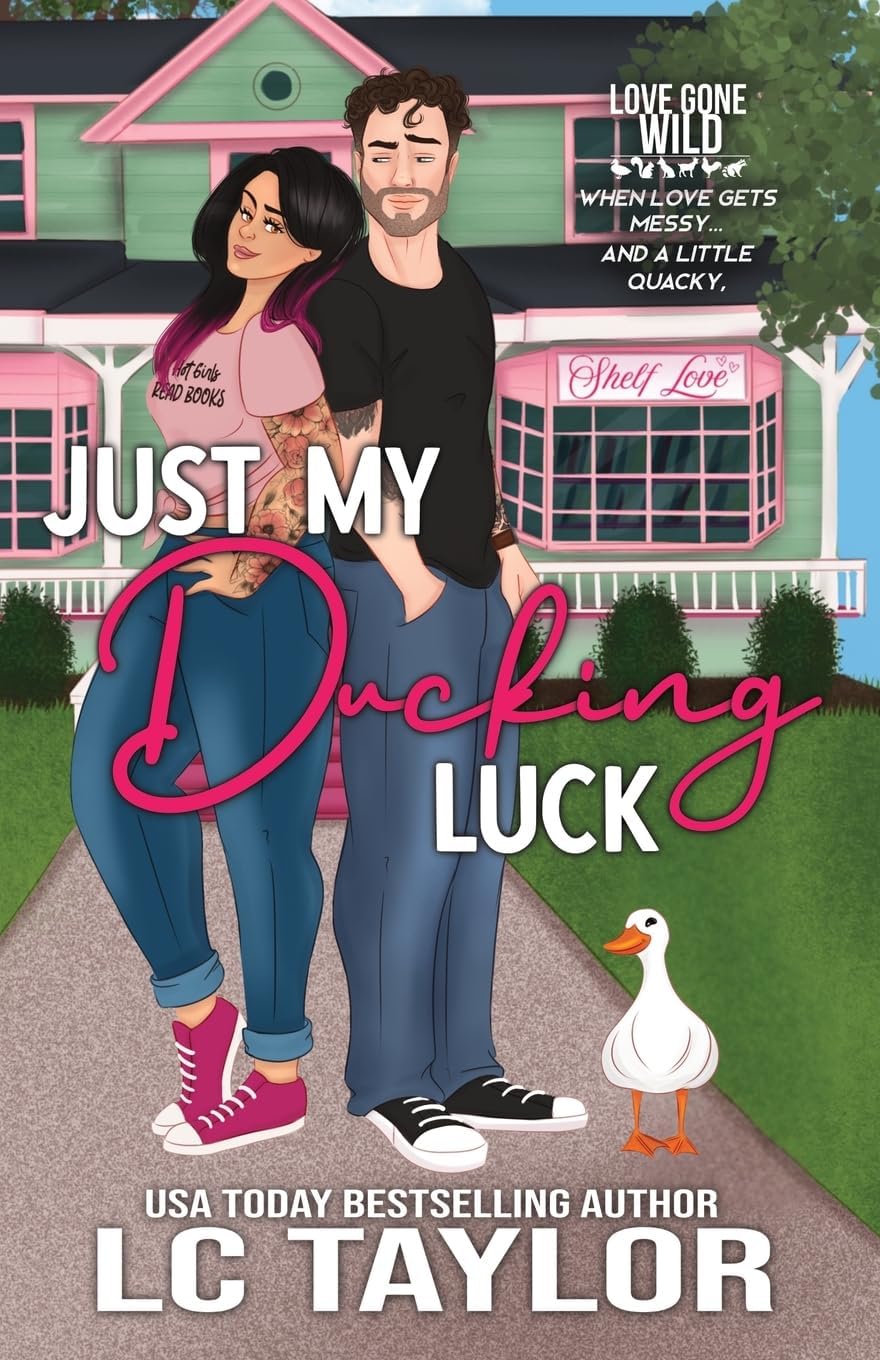 Just My Ducking Luck: A Small-Town Enemies-To-Lovers Romantic Comedy (Love Gone Wild) by LC Taylor