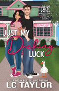 Just My Ducking Luck: A Small-Town Enemies-To-Lovers Romantic Comedy (Love Gone Wild) by LC Taylor
