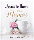 Jesús te llama para mamás (Jesus Calling®) (Spanish Edition) by Sarah Young