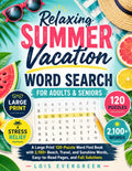 Relaxing Summer Vacation Word Search for Adults & Seniors: A Large Print 120-Puzzle Word Find Book with 2,100+ Beach, Travel, and Sunshine Words, ... (Evergreen Relaxing Word Search Collection) by Lois Evergreen