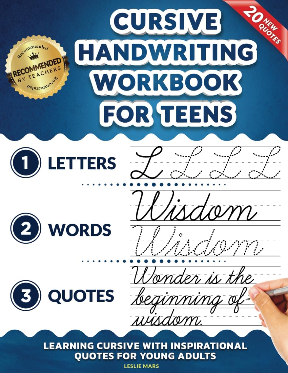 Cursive Handwriting Workbook for Teens: Learning Cursive with Inspirational Quotes for Young Adults, 3 in 1 Cursive Tracing Book Including over 130 Pages of Exercises with Letters, Words and Sentences by Leslie Mars