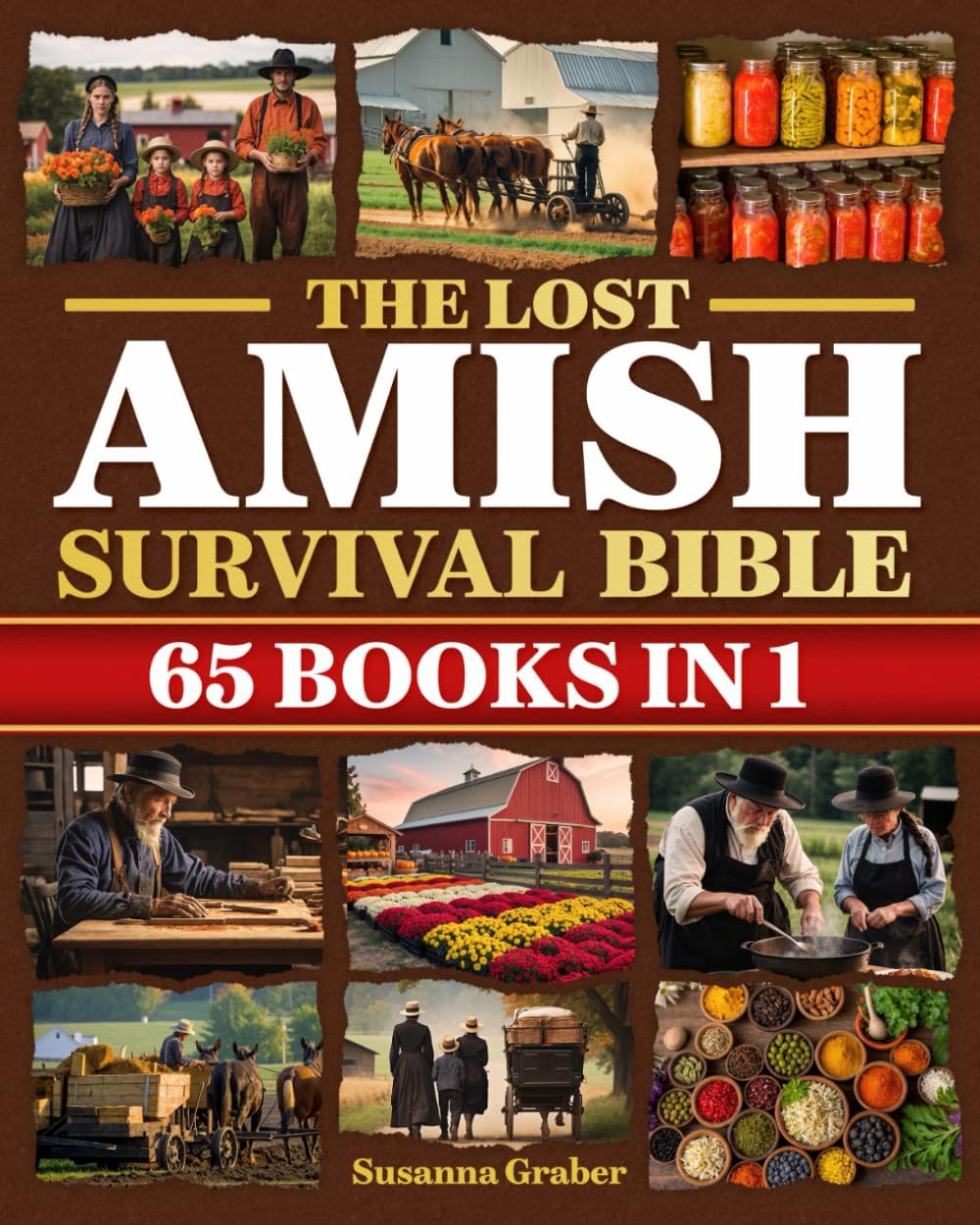 The Lost Amish Survival Bible: Unlock the Life-Saving Secrets of Amish Self-Sufficiency Before the Next Crisis Strikes | Herbal Remedies, Off-Grid Skills, Food Preservation & Survival Tactics by Susanna Graber