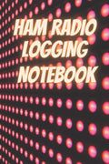 Ham radio logging notebook: Logbook for amateur radio operators|Amateur radio operator station log book |ham radio gifts for men|ham radio log ... notebook|gifts for ham radio operators by Kelsey Herrerea