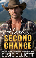 Hero's Second Chance: A Small Town, Ex-Military, Enemies to Lovers Romance (Copper River Cowboys) by Elsie Elliott