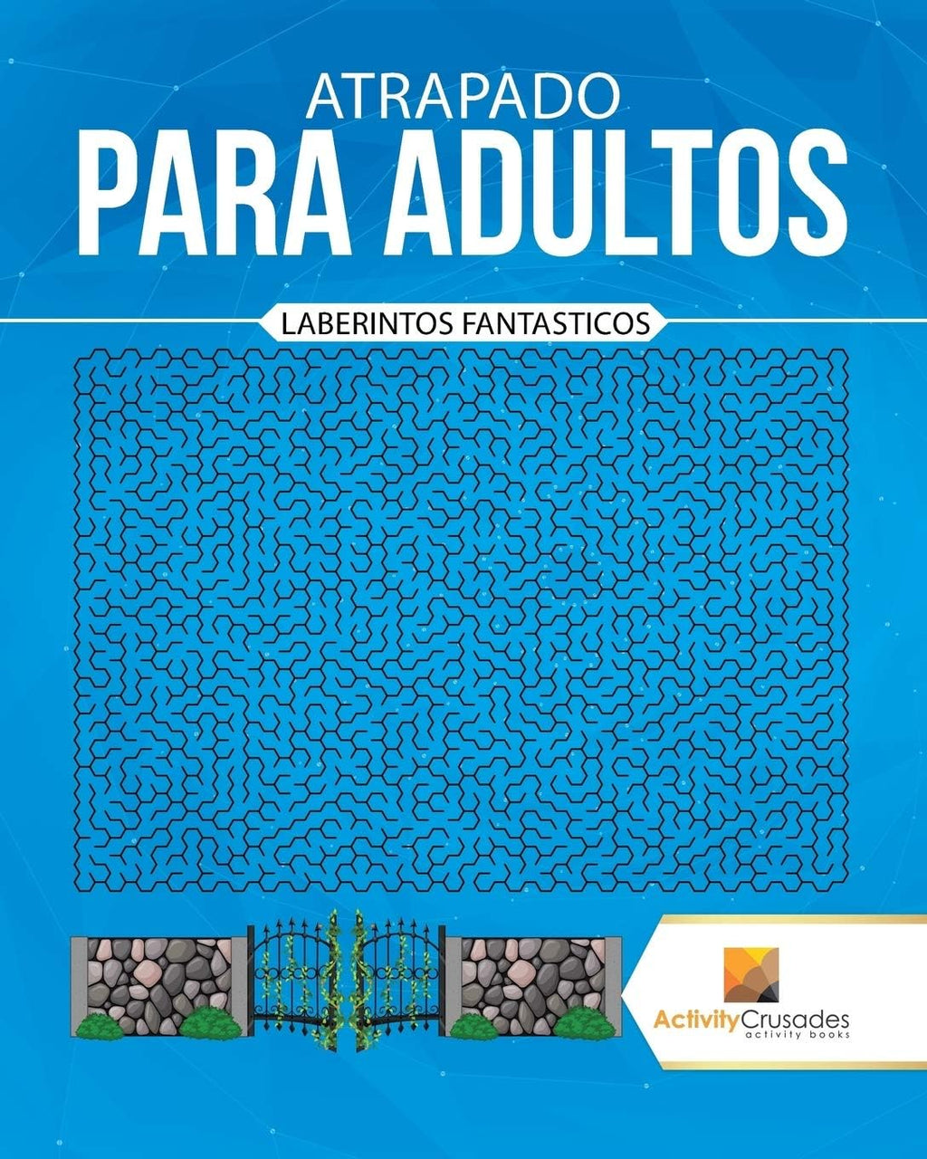 Atrapado Para Adultos : Laberintos Fantasticos (Spanish Edition) by Activity Crusades