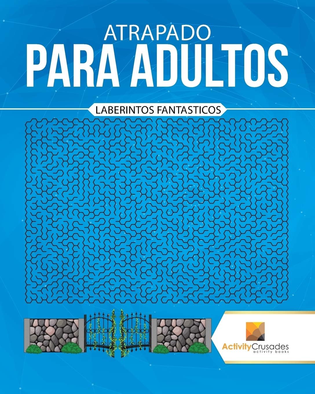 Atrapado Para Adultos : Laberintos Fantasticos (Spanish Edition) by Activity Crusades