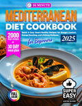 30-Minute Mediterranean Diet Cookbook for Beginners: Quick & Easy Heart-Healthy Recipes for Weight Control, Energy Boosting, and Lifelong Wellness ... of Healthy and Simple Recipes for Beginners) by Justin Oliver