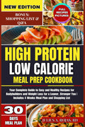 High Protein Low Calorie Meal Prep Cookbook: Your Complete Guide to Easy and Healthy Recipes for Bodybuilders and Weight Loss for a Leaner, Stronger You | Includes 4 Weeks Meal Plan and Shopping List by Julius A. Rojas RD