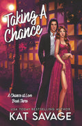 Taking A Chance: An Enemies To Lovers Romance (A Chance At Love) by Kat Savage
