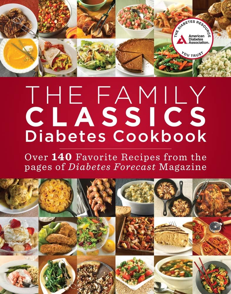The Family Classics Diabetes Cookbook: Over 140 Favorite Recipes from the Pages of Diabetes Forecast Magazine by American Diabetes Association