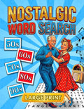 Nostalgic Word Search For Adults & Seniors: +100 Large Print Themed Puzzles from the 50s–90s to Boost Memory, Relax and Enjoy Timeless Fun by CloudScript Publisher