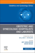 Obstetric and Gynecologic Hospitalists and Laborists, An Issue of Obstetrics and Gynecology Clinics, E-Book (The Clinics: Internal Medicine) by Amy Vanblaricom MD