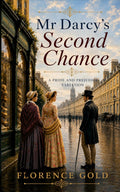 Mr Darcy's Second Chance: A Pride and Prejudice Variation by Florence Gold