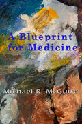 A Blueprint for Medicine by Michael R. McGuire