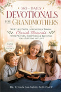 365 DAILY DEVOTIONALS FOR GRANDMOTHERS: Nurture Faith, Strengthen Bonds, Cherish Moments with Prayers, Scriptures & Blessings for a Lifetime of Love by ERLINDA ASA SABILI