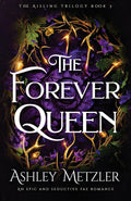 The Forever Queen: An epic and seductive fae romance (The Aisling Trilogy) by Ashley Metzler