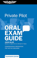 Private Pilot Oral Exam Guide: Comprehensive preparation for the FAA checkride (Oral Exam Guide Series) by Jason Blair