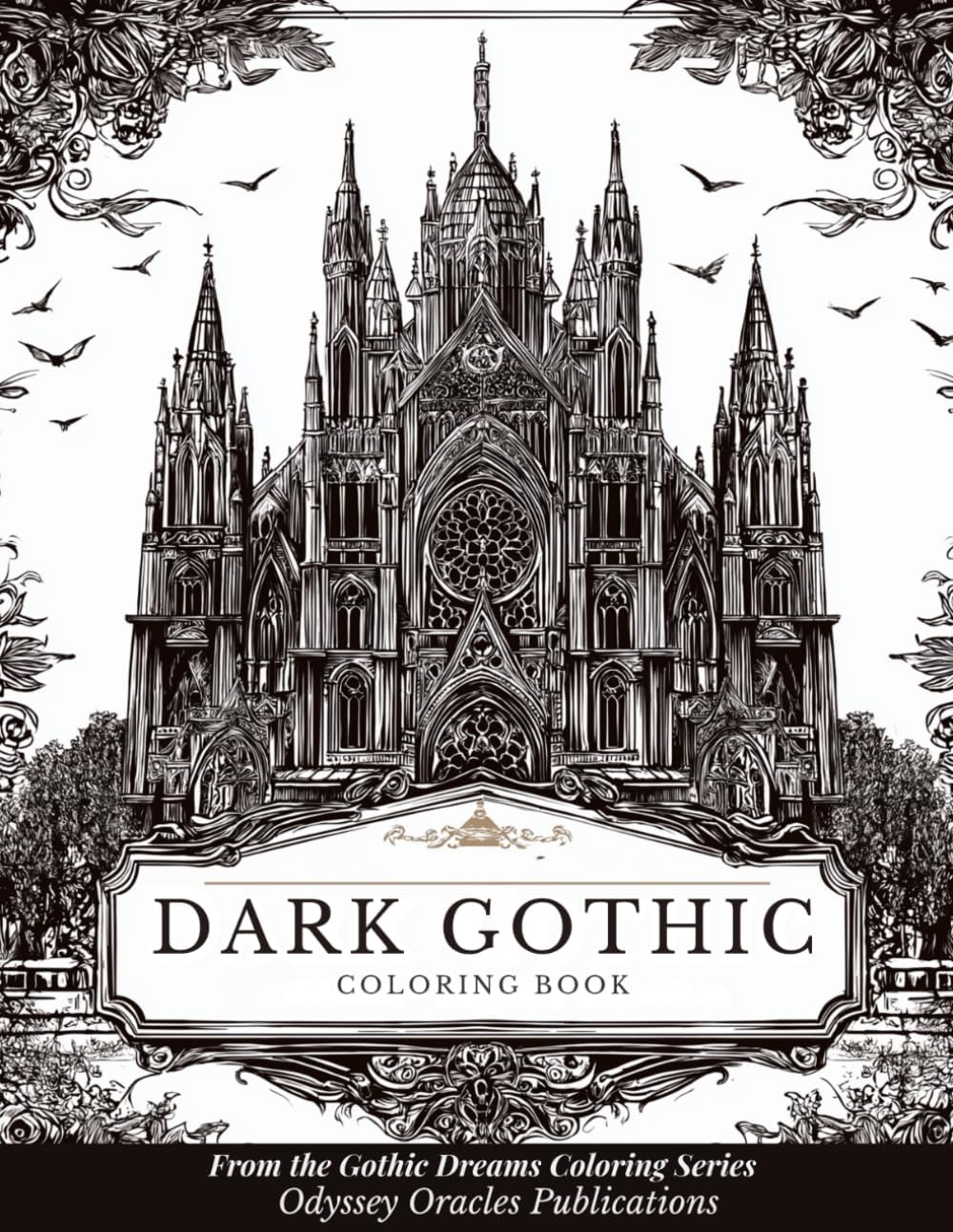 Gothic Coloring Book for Adults: 50+ Darkly Beautiful Designs of Cathedrals, Ravens, Roses, Skulls, and Gothic Fantasy Art for Relaxation and Creativity (The Gothic Dreams Coloring Series) by L. K. Carnduff
