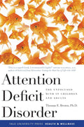 Attention Deficit Disorder: The Unfocused Mind in Children and Adults (Yale University Press Health & Wellness) by Thomas Brown