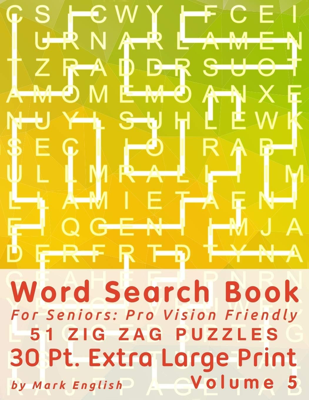 Word Search Book for Seniors: Pro Vision Friendly, 51 Zig Zag Puzzles, 30 Pt. Extra Large Print, Vol. 5 (Easy Vision Fit Mind Word Search) by Mark English