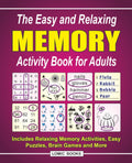The Easy and Relaxing Memory Activity Book for Adults: Includes Relaxing Memory Activities, Easy Puzzles, Brain Games and More by J. D. Kinnest