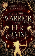 The Warrior and Her Divine: A Tale from The Halls of Valhalla by Gabriella Dennany