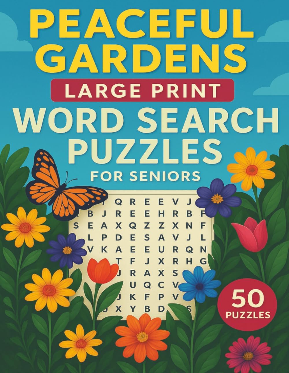 Peaceful Gardens Large Print Word Search Puzzles for Seniors: 50 Flower and Nature Word Searches for Seniors | Large Print Puzzle Book for Relaxation, Mindfulness, and Memory by Darlene Louise Harper