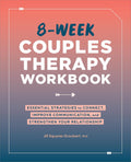 8-Week Couples Therapy Workbook: Essential Strategies to Connect, Improve Communication, and Strengthen Your Relationship by Jill Squyres Groubert PhD