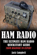 Ham Radio: The Ultimate Ham Radio Quickstart Guide - From Beginner to Expert (Ham Radio, Survival, Communication) by Jack Campbell