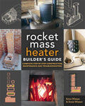 The Rocket Mass Heater Builder's Guide: Complete Step-by-Step Construction, Maintenance and Troubleshooting by Erica Wisner