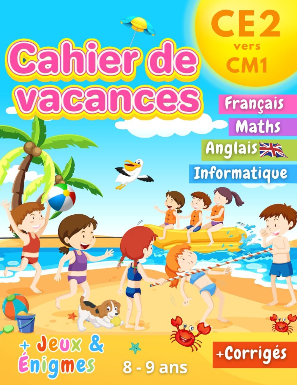 Cahier de Vacances CE2 vers CM1: 100+ Activités Utiles et Ludiques avec plein de jeux et d'énigmes variés 100% inoubliables ! | 8-9 ans (French Edition) by Élève Intelligent Editions