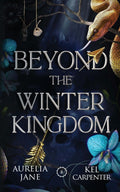 Beyond the Winter Kingdom: A Fae Romantasy (Faeted Seasons) by Aurelia Jane